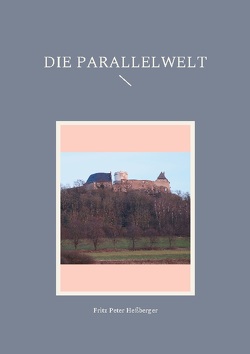 Die Parallelwelt von Heßberger,  Fritz Peter