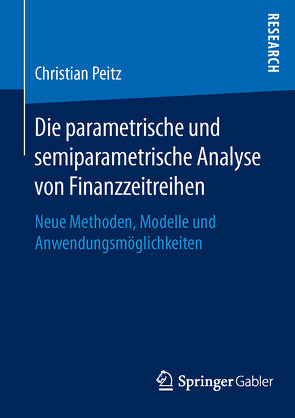 Die parametrische und semiparametrische Analyse von Finanzzeitreihen von Peitz,  Christian