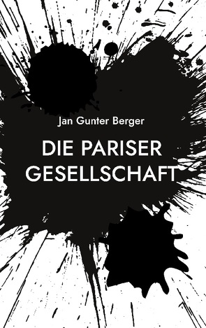 Die Pariser Gesellschaft von Berger,  Jan Gunter