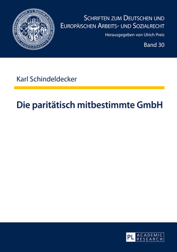 Die paritätisch mitbestimmte GmbH von Schindeldecker,  Karl