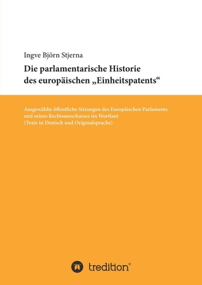 Die parlamentarische Historie des europäischen „Einheitspatents“ von Stjerna,  Ingve Björn