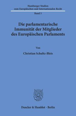 Die parlamentarische Immunität der Mitglieder des Europäischen Parlaments. von Schultz-Bleis,  Christian