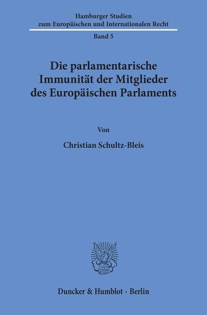 Die parlamentarische Immunität der Mitglieder des Europäischen Parlaments. von Schultz-Bleis,  Christian