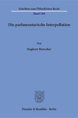 Die parlamentarische Interpellation. von Morscher,  Siegbert