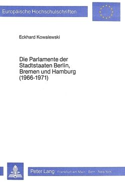 Die Parlamente der Stadtstaaten Berlin, Bremen und Hamburg (1966-1971) von Kowalewski,  Eckhard