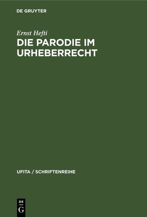 Die Parodie im Urheberrecht von Hefti,  Ernst