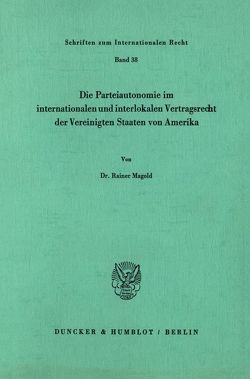 Die Parteiautonomie im internationalen und interlokalen Vertragsrecht der Vereinigten Staaten von Amerika. von Magold,  Rainer