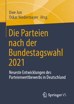 Die Parteien nach der Bundestagswahl 2021 von Jun,  Uwe, Niedermayer,  Oskar
