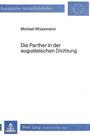 Die Parther in der augusteischen Dichtung von Wissemann,  Michael