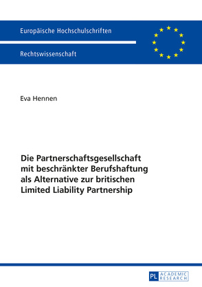 Die Partnerschaftsgesellschaft mit beschränkter Berufshaftung als Alternative zur britischen Limited Liability Partnership von Hennen,  Eva