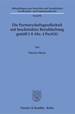 Die Partnerschaftsgesellschaft mit beschränkter Berufshaftung gemäß § 8 Abs. 4 PartGG. von Meyer,  Patricia
