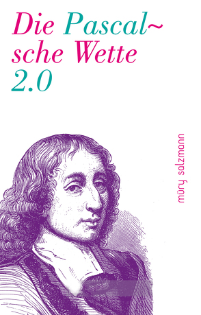 Die Pascalsche Wette 2.0 von Müry Salzmann Verlag