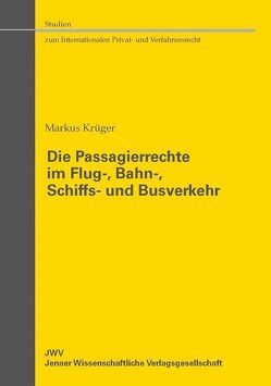 Die Passagierrechte im Flug-, Bahn-, Schiffs- und Busverkehr von Krüger,  Markus
