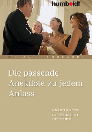 Die passende Anekdote zu jedem Anlass von Leonhardt,  Roland