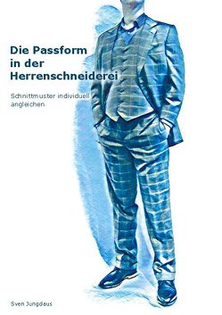 Die Passform in der Herrenschneiderei von Jungclaus,  Sven