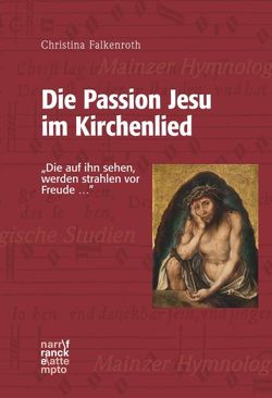Die Passion Jesu im Kirchenlied von Falkenroth,  Christina