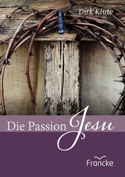 Die Passion Jesu von Klute,  Dirk