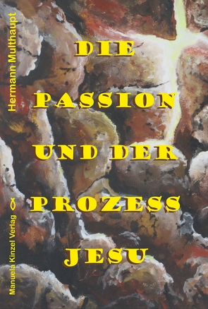 Die Passion und der Prozess Jesu von Multhaupt,  Hermann