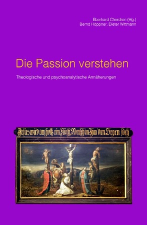 Die Passion verstehen von Cherdron,  Eberhard, Höppner,  Bernd, Wittmann,  Dieter
