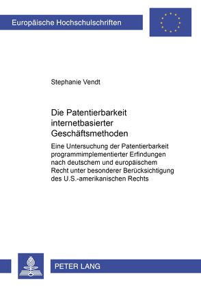 Die Patentierbarkeit internetbasierter Geschäftsmethoden von Vendt,  Stephanie