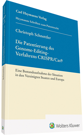 Die Patentierung des Genome-Editing-Verfahrens CRISPR/Cas9 von Schnettler,  Christoph