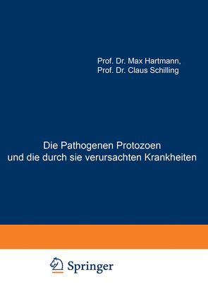 Die Pathogenen Protozoen und die durch sie verursachten Krankheiten von Hartmann,  Max, Schilling,  Claus