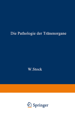 Die Pathologie der Tränenorgane von Stock,  Wolfgang