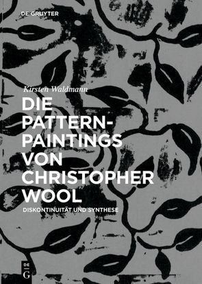 Die Pattern-Paintings von Christopher Wool von Waldmann,  Kirsten