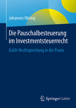 Die Pauschalbesteuerung im Investmentsteuerrecht von Höring,  Johannes