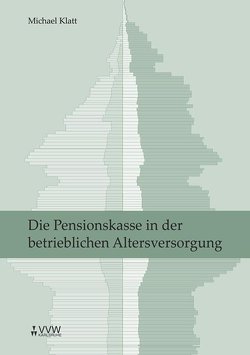 Die Pensionskasse in der betrieblichen Altersversorgung von Klatt,  Michael