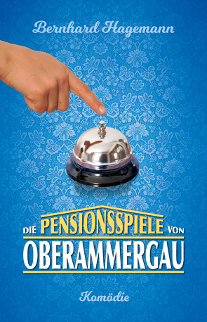 Die Pensionsspiele von Oberammergau von Hagemann,  Bernhard