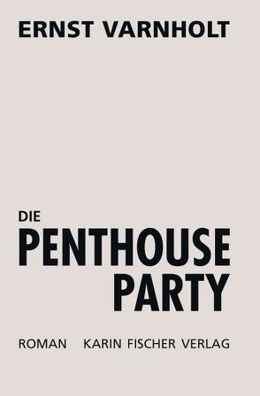 Die Penthouse-Party von Varnholt,  Ernst