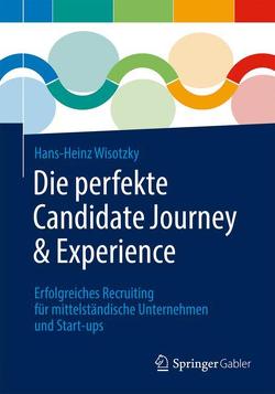 Die perfekte Candidate Journey & Experience von Wisotzky,  Hans-Heinz