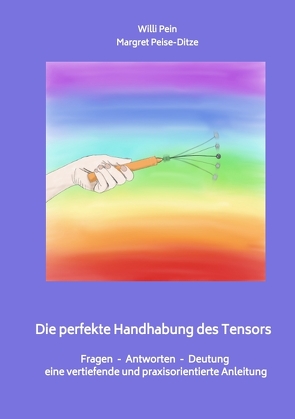 Die perfekte Handhabung des Tensors von Pein,  Willi, Peise-Ditze,  Margret