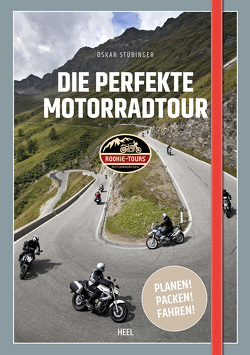 Die perfekte Motorradtour von Stübinger,  Oskar
