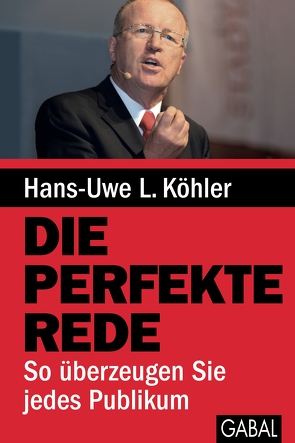Die perfekte Rede von Köhler,  Hans-Uwe L.
