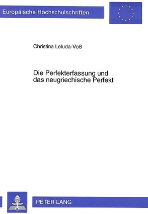 Die Perfekterfassung und das neugriechische Perfekt von Leluda-Voss,  Christina