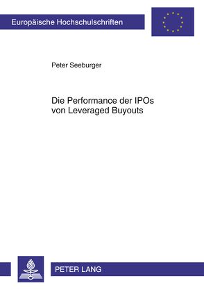 Die Performance der IPOs von Leveraged Buyouts von Seeburger,  Peter