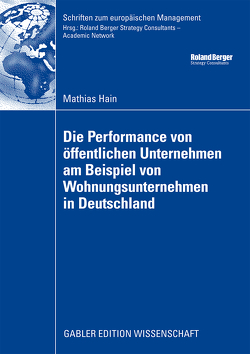 Die Performance von öffentlichen Unternehmen am Beispiel von Wohnungsunternehmen in Deutschland von Hain,  Mathias, Kötzle,  Prof. Dr. Alfred