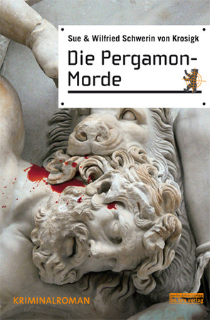 Die Pergamon-Morde von Krosigk,  Sue Schwerin von, Krosigk,  Wilfried Schwerin von