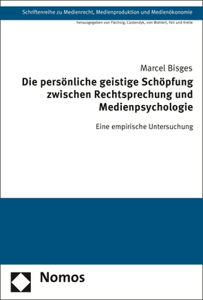 Die persönliche geistige Schöpfung zwischen Rechtsprechung und Medienpsychologie von Bisges,  Marcel