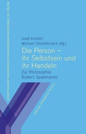 Die Person – ihr Selbstsein und ihr Handeln von Kreiml,  Josef, Stickelbroeck,  Michael