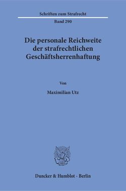 Die personale Reichweite der strafrechtlichen Geschäftsherrenhaftung. von Utz,  Maximilian