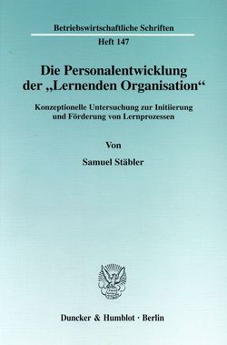 Die Personalentwicklung der „Lernenden Organisation“. von Stäbler,  Samuel