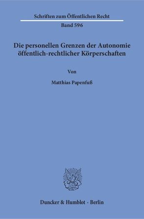 Die personellen Grenzen der Autonomie öffentlich-rechtlicher Körperschaften. von Papenfuß,  Matthias