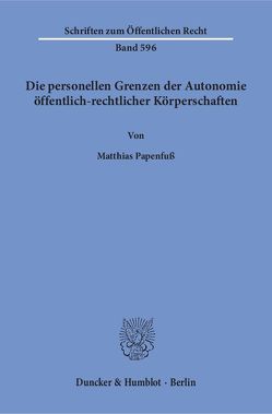 Die personellen Grenzen der Autonomie öffentlich-rechtlicher Körperschaften. von Papenfuß,  Matthias
