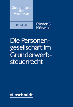 Die Personengesellschaft im Grunderwerbsteuerrecht von Mörwald,  Frieder B.