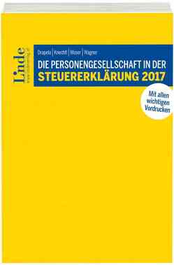 Die Personengesellschaft in der Steuererklärung 2017 von Drapela,  Christian, Knechtl,  Markus, Moser,  Sieglinde, Wagner,  Silvia