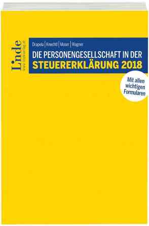 Die Personengesellschaft in der Steuererklärung 2018 von Drapela,  Christian, Knechtl,  Markus, Moser,  Sieglinde, Wagner,  Silvia