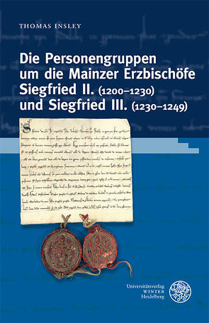 Die Personengruppen um die Mainzer Erzbischöfe Siegfried II. (1200–1230) und Siegfried III. (1230–1249) von Insley,  Thomas